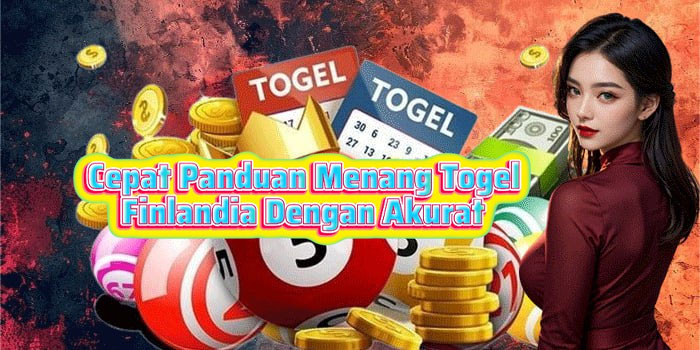 Cepat Panduan Menang Togel Finlandia Dengan Akurat