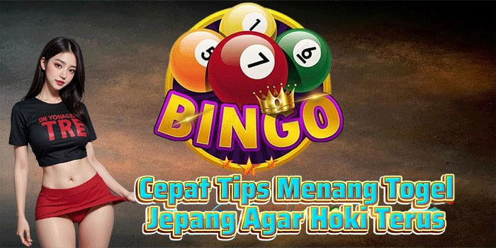 Cepat Tips Menang Togel Jepang Agar Hoki Terus