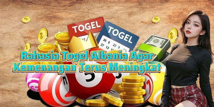 Rahasia Togel Albania Agar Kemenangan Terus Meningkat