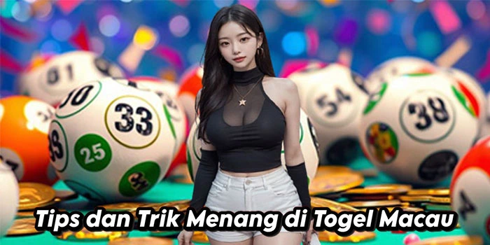 Tips-dan-Trik-Menang-di-Togel-Macau