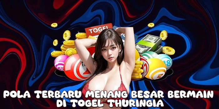 Pola-Terbaru-Menang-Besar-Bermain-Di-Togel-Thuringia