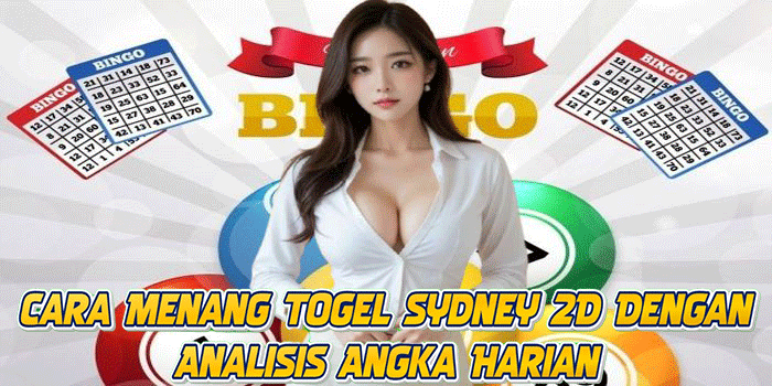 Cara Menang Togel Sydney 2D Dengan Analisis Angka Harian